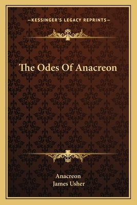 The Odes Of Anacreon by Anacreon