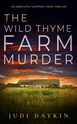 THE WILD THYME FARM MURDER an absolutely gripping crime thriller by Daykin, Judi