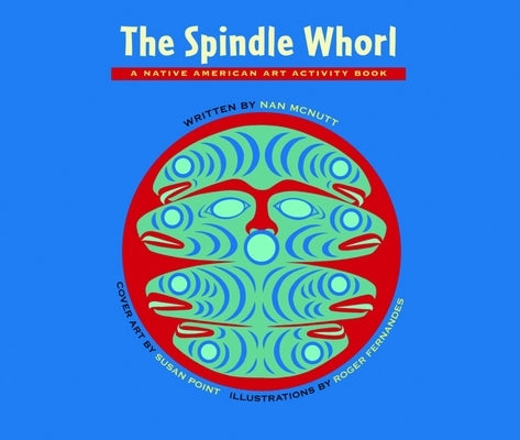 The Spindle Whorl: A Story and Activity Book for Ages 8 - 10 by McNutt, Nan