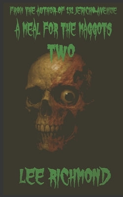 A Meal For The Maggots 2 by Richmond, Lee