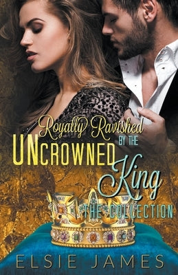 Royally Ravished the Collection by James, Elsie