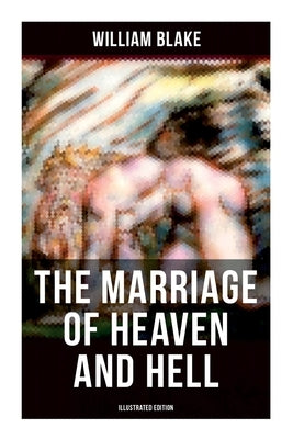 THE MARRIAGE OF HEAVEN AND HELL (Illustrated Edition) by Blake, William