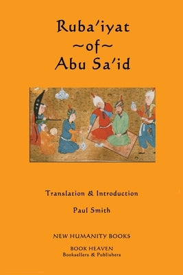 Ruba'iyat of Abu Sa'id by Smith, Paul