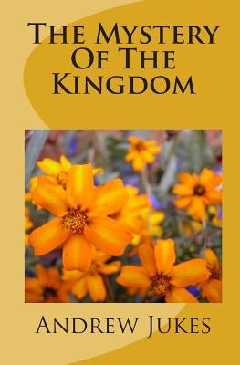 The Mystery Of The Kingdom by Jukes, Andrew