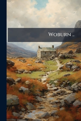 Woburn .. by Anonymous