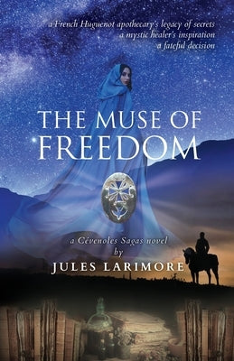 The Muse of Freedom: a Cévenoles Sagas novel by Larimore, Jules