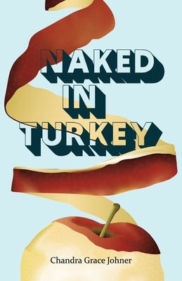 Naked in Turkey by Johner, Chandra