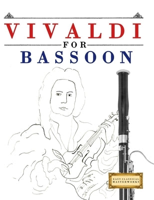 Vivaldi for Bassoon: 10 Easy Themes for Bassoon Beginner Book by Masterworks, E. C.