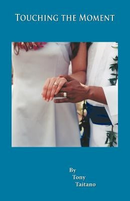 Touching the Moment by Taitano, Tony