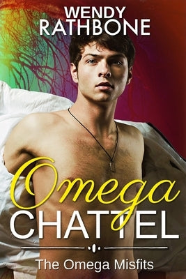 Omega Chattel: The Omega Misfits, Book 5 by Rathbone, Wendy