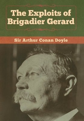 The Exploits of Brigadier Gerard by Doyle, Arthur Conan