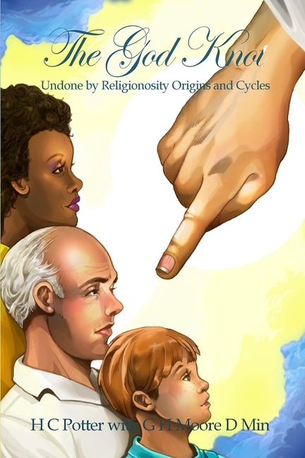 The God Knot: Undone by Religionosity Origins and Cycles by Potter, H. C.