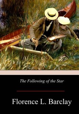 The Following of the Star by Barclay, Florence L.