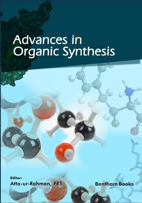 Advances in Organic Synthesis (Volume 13) by Ur Rahman, Atta