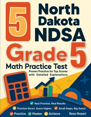 5 North Dakota NDSA Grade 5 Math Practice Tests: Proven Practice for Top Scores with Detailed Expl by Nazari