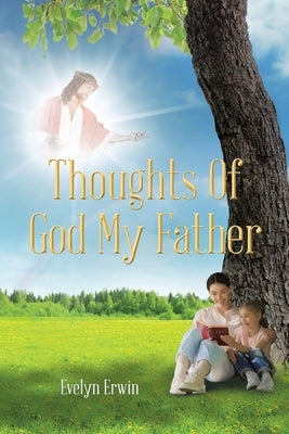Thoughts of God My Father by Erwin, Evelyn