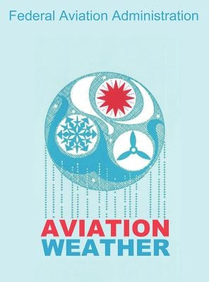 Aviation Weather (FAA Handbooks) by Federal Aviation Administration