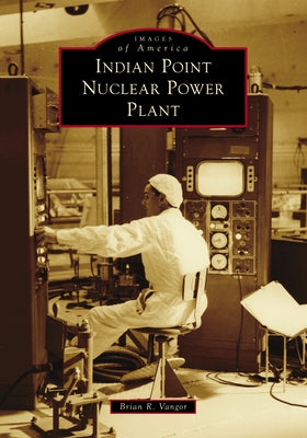 Indian Point Nuclear Power Plant by Vangor, Brian R.