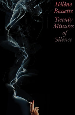 Twenty Minutes of Silence by Bessette, Hélène