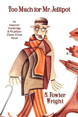 Too Much for Mr. Jellipot: An Inspector Combridge and Mr. Jellipot Classic Crime Novel by Wright, S. Fowler