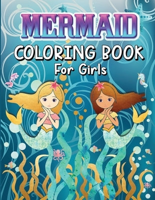 Mermaids Coloring Book for Girls: Amazing Coloring Book With Magical Mermaids Illustrations, 42 Cute And Unique Coloring Pages For Kids Ages 4-8, 9-12 by Publishing, Artrust