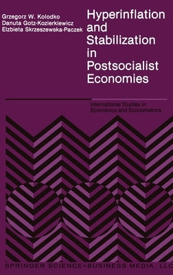 Hyperinflation and Stabilization in Postsocialist Economies by Koodko, Grzegorz W.