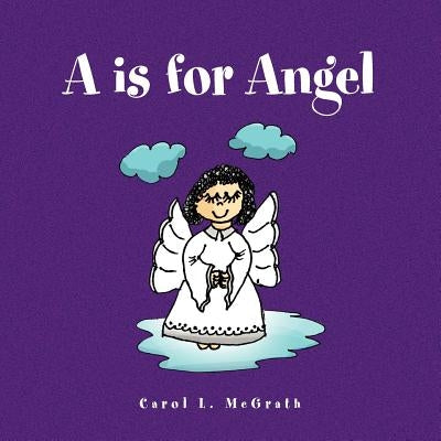 A is for Angel by McGrath, Carol L.