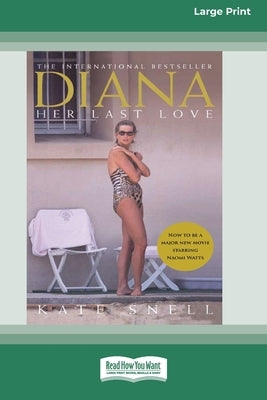Diana: Her Last Love (16pt Large Print Edition) by Snell, Kate