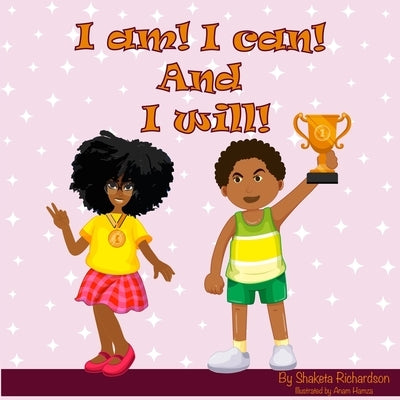 I am! I can! And I will! by Hamza, Anam