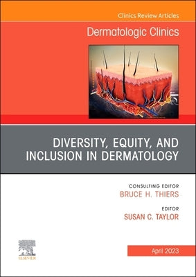 Diversity, Equity, and Inclusion in Dermatology, an Issue of Dermatologic Clinics: Volume 41-2 by Taylor, Susan C.