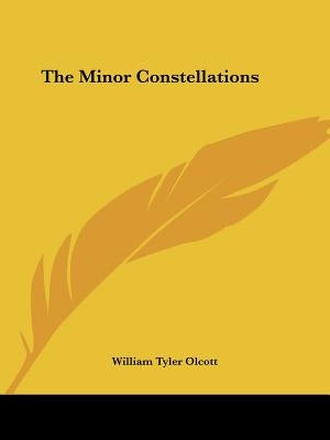 The Minor Constellations by Olcott, William Tyler