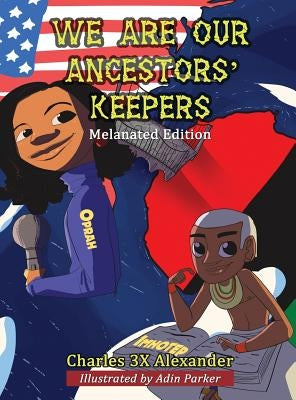 We Are Our Ancestors' Keepers by Alexander, Charles 3x