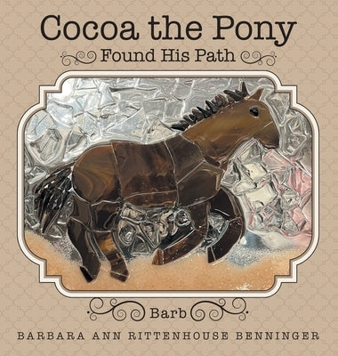 Cocoa the Pony: Found His Path by Rittenhouse Benninger, Barbara Ann