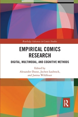 Empirical Comics Research: Digital, Multimodal, and Cognitive Methods by Dunst, Alexander