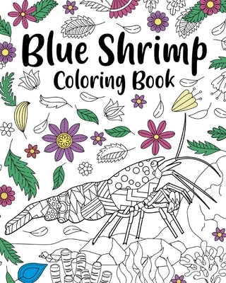 Blue Shrimp Coloring Book: Coloring Books for Adults, Shrimp Zentangle Coloring Pages by Paperland