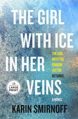 The Girl with Ice in Her Veins: A Lisbeth Salander Novel by Smirnoff, Karin