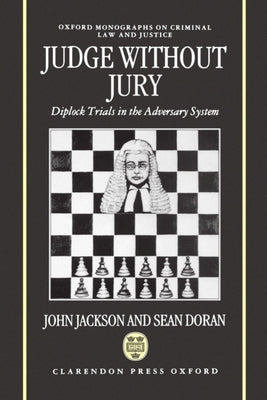 Judge Without Jury ' Diplock Trials in the Adversary System ' (Omclj) by Jackson, John