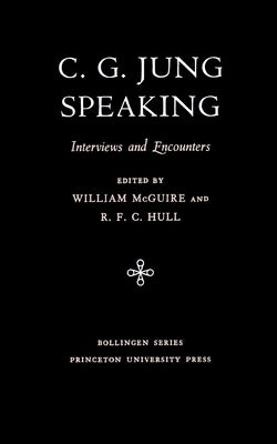 C.G. Jung Speaking: Interviews and Encounters by Jung, C. G.