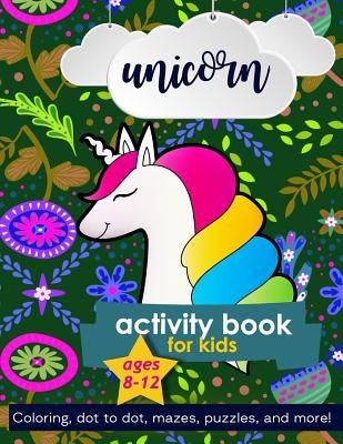 Unicorn Activity Book For Kids Ages 8-12: 100 pages of Fun Educational Activities for Kids coloring, dot to dot, mazes, puzzles, word search, and more by Creative Journals, Zone365
