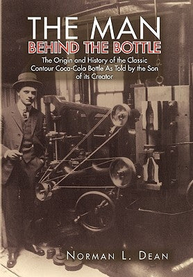 The Man Behind The Bottle by Dean, Norman L.