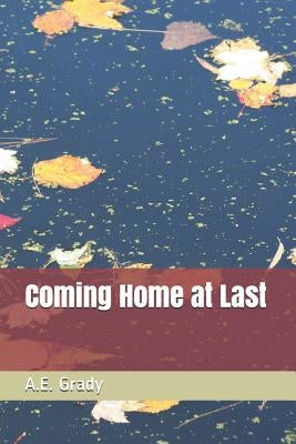 Coming Home at Last by Grady, A. E.