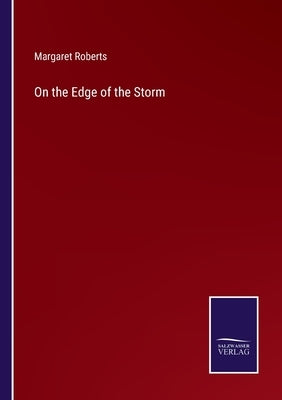 On the Edge of the Storm by Roberts, Margaret