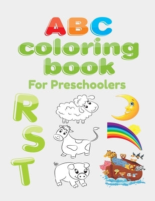ABC Coloring Book For Preschoolers: Big Preschool Workbook abc coloring book for kids, Ages 3 - 5, Colors, Shapes, Numbers 1-10, Alphabet, Pre-Writing by Publishing, Abc Letter Coloring Book