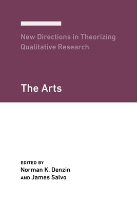 New Directions in Theorizing Qualitative Research: The Arts by Denzin, Norman K.