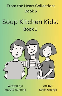 Soup Kitchen Kids: Book 1 by Running, Maryte