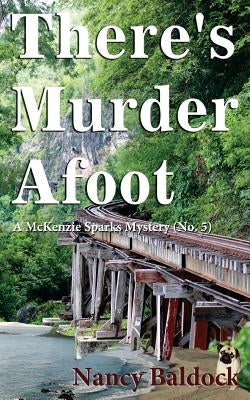 There's Murder Afoot: A McKenzie Sparks Mystery 5 by Baldock, Nancy