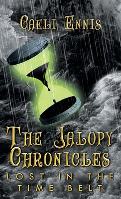 Lost in the Time Belt: The Jalopy Chronicles, Book 2 by Ennis, Caeli