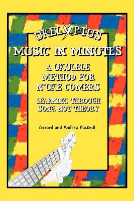 Ukelyptus - Music in Minutes: A Ukulele Method for n'Uke Comers by Gerard