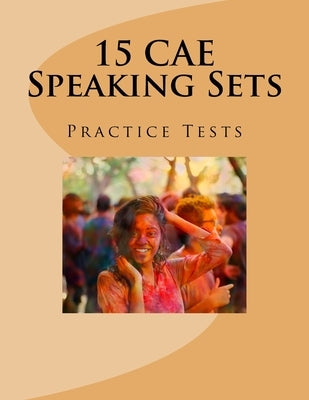15 CAE Speaking Sets. Practice Tests. by Jekielek, Karolina