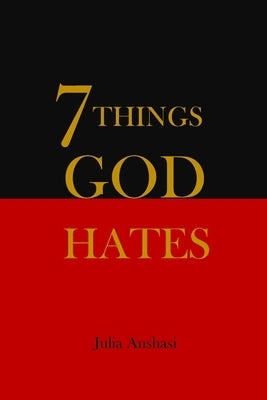 7 Things God Hates by Anshasi, Julia
